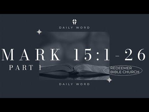 Daily Word | Mark 15:1-26 | Jon Benzinger