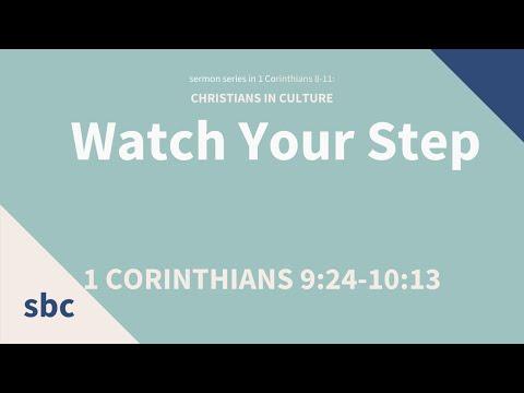 Watch Your Step | 1 Corinthians 9:24-10:13 | Sunday Service