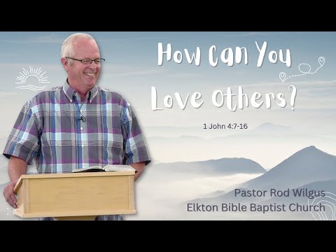 Knowing God Loves You, 1 John 4:7-16, Pastor Rod Wilgus