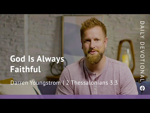 God Is Always Faithful | 2 Thessalonians 3:3 | Our Daily Bread Video Devotional