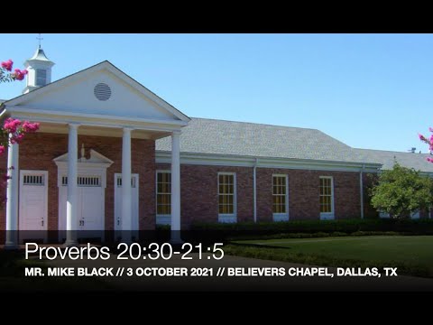 Mr. Mike Black -- Proverbs 20:30-21:5 (3 October 2021)