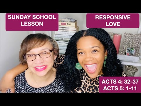 SUNDAY SCHOOL LESSON: RESPONSIVE LOVE- ACTS 4: 32-37; ACTS 5: 1-11-SHARING LOVE IN TRUTH