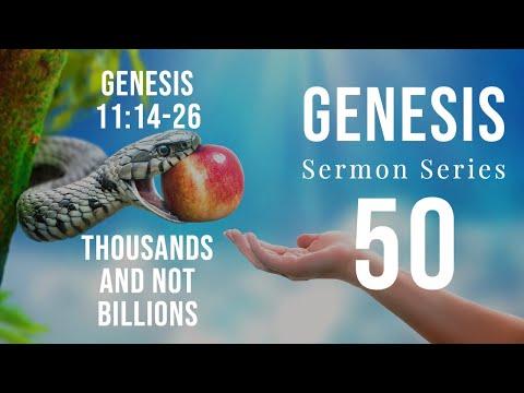 Genesis Sermon Series 50. Thousands And Not Billions. Genesis 11:14-26. Dr. Andy Woods