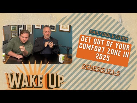 WakeUp Daily Devotional | Get Out of Your Comfort Zone in 2025 | Genesis 12:1-5