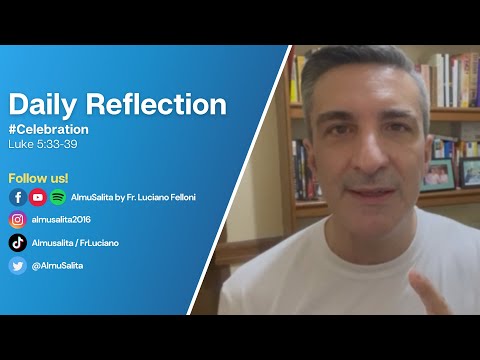 Daily Reflection | Luke 5:33-39 | #Celebration | September 2, 2022