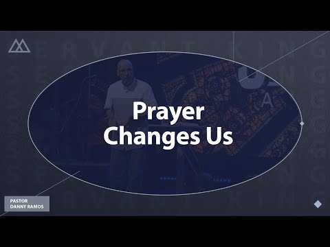 Prayer Changes Us - Wednesday Night Service