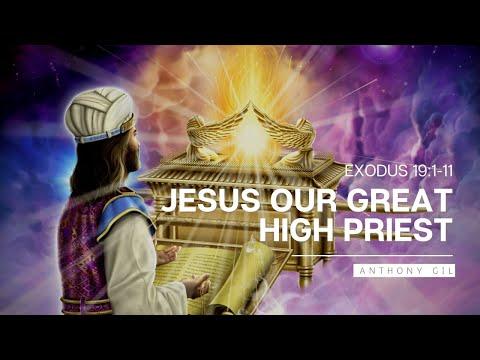 Exodus 19:1-11 Jesus, Our Great High Priest