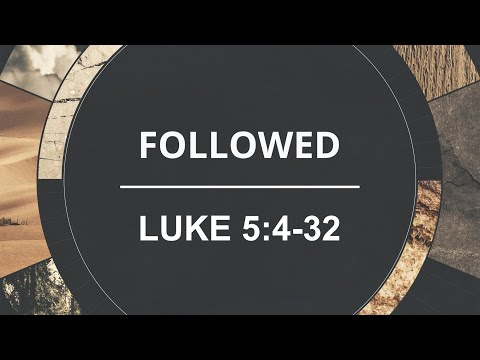 Explore the Bible: Followed - Luke 5:4-32
