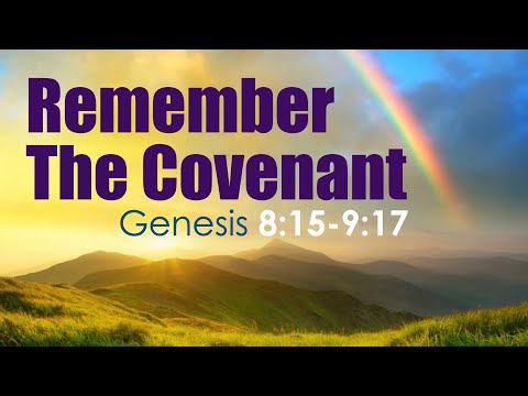 Remember the Covenant Genesis 8:15-9:17 11.27.2021