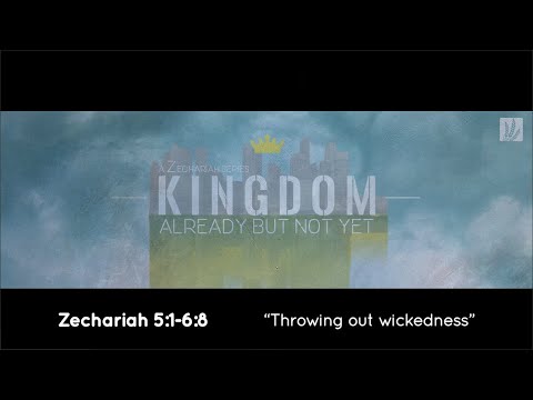 Zechariah 5:1-6:8 | "Throwing out wickedness"