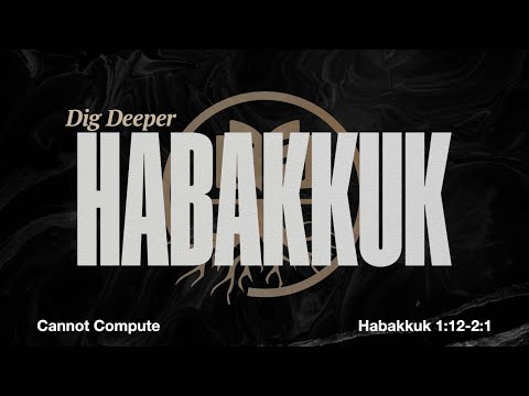 Cannot Compute | Habakkuk 1:12-2:1 | January 9, 2025
