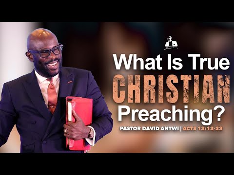 What Is True Christian Preaching? | David Antwi | Acts 13:13-33