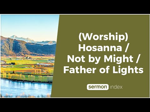 (Worship) Hosanna / Not by Might / Father of Lights
