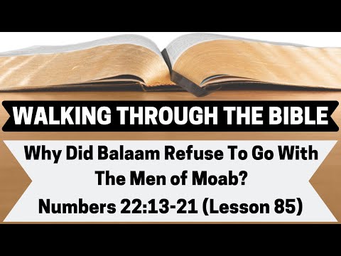 Why Did Balaam Refuse To Go With the Men of Moab? [Numbers 22:13-21][Lesson 85][WTTB]