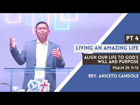 Living an Amazing Life "Align our Life to God's will and purpose" Psalm 33: 11-12
