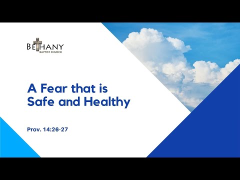 A Fear that is Safe and Healthy (Prov. 14:26-27)