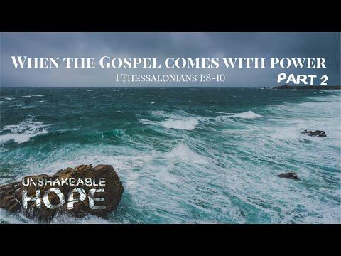 Unshakeable Hope: When the Gospel Comes With Power (Part 2) | 1 Thessalonians 1:8-10