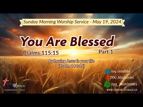 Irvine || May 19,2024 || You are Blessed - Part 1 || Psalms 115:15
