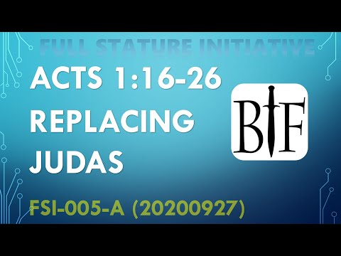 FSI-005-A Acts 1:16-26 REPLACING JUDAS