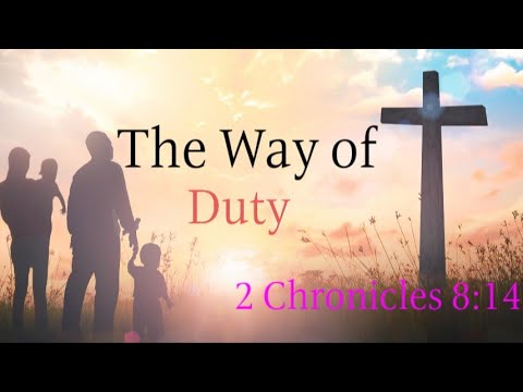 The Way of Duty - 2 Chronicles 8:14