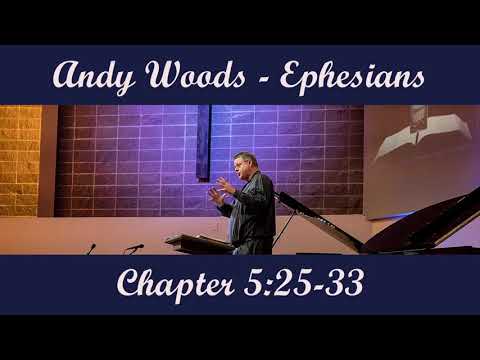 Andy Woods - Ephesians 5:25-33