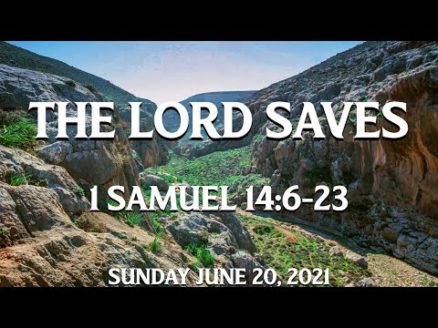 Sunday June 20, 2021: "The Lord Saves" - 1 Samuel 14:6-23
