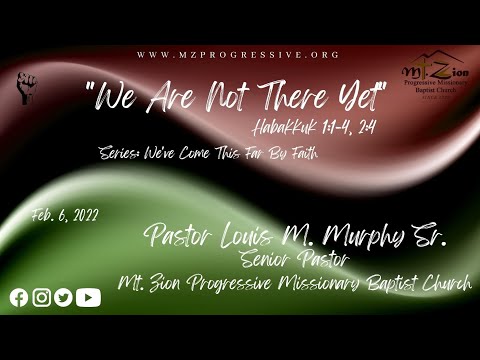 2.06.22 "We Are Not There Yet" Habakkuk 1:1-4, 2:4
