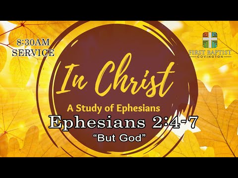 "But God" Ephesians 2:4-7,  8:30AM