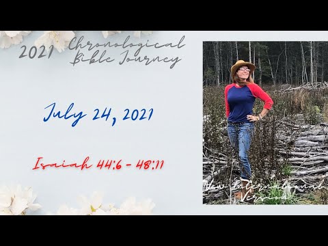 Chronological Daily Bible - July 24 - Isaiah 44:6 - 48:11