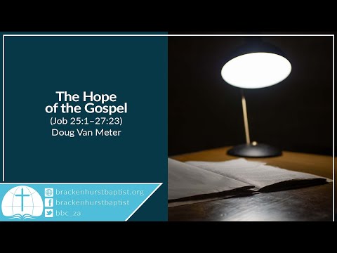 The Hope of the Gospel (Job 25:1–27:23)