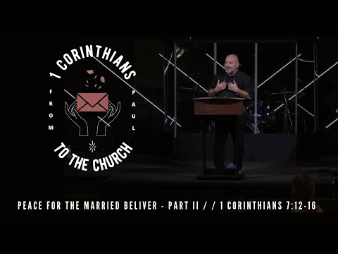 Peace For The Married Believer - Part II | 1 Corinthians 7:12-16 | Richard Perea
