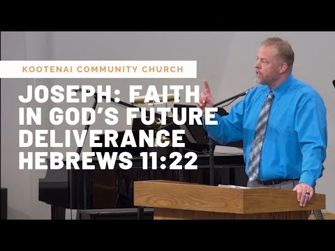 Joseph: Faith in God’s Future Deliverance  (Hebrews 11:22)