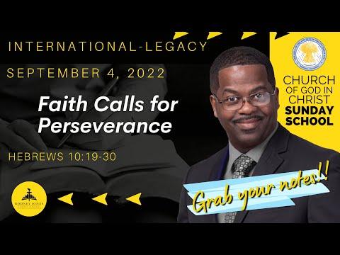 Faith Calls for Perseverance, Hebrews 10:19-30, September 4, 2022, Sunday school COGIC/International
