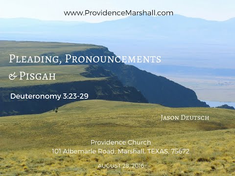 Deut 31:23-20 Pleading, Pronouncements &amp; Pisgah