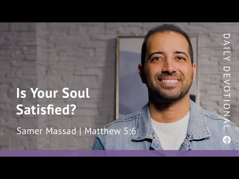 Is Your Soul Satisfied? | Matthew 5:6 | Our Daily Bread Video Devotional