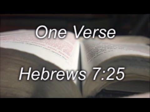 One Verse- Hebrews 7:25