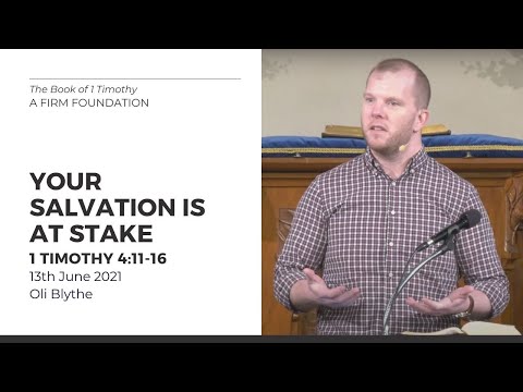 Your Salvation Is At Stake (1 Timothy 4:11-16) 13 June 2021