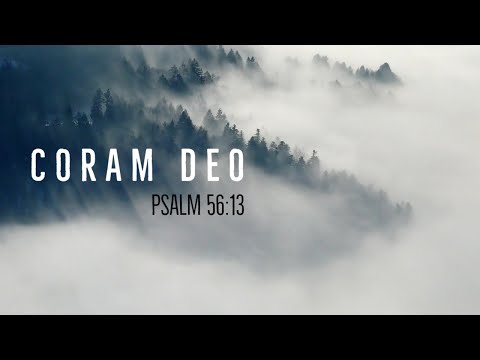 Coram Deo | Psalm 56:13