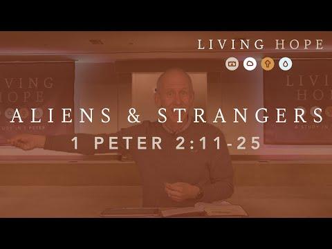 Living Hope - Aliens and Strangers ; 1 Peter 2:11 - 25 - January 31, 2021