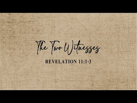 Revelation 11:1-3 - The Two Witnesses