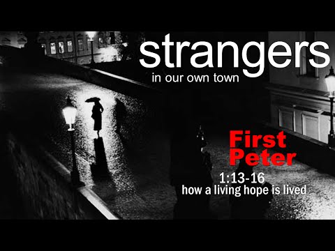 1 Peter 1:13-16 - How a living hope is lived
