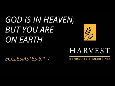 Sermon on Ecclesiastes 5:1-7 - “God is in Heaven, but You are on Earth” by Pastor Jacob Gerber