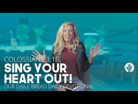 Sing Your Heart Out! | Colossians 3:16 | Our Daily Bread Video Devotion
