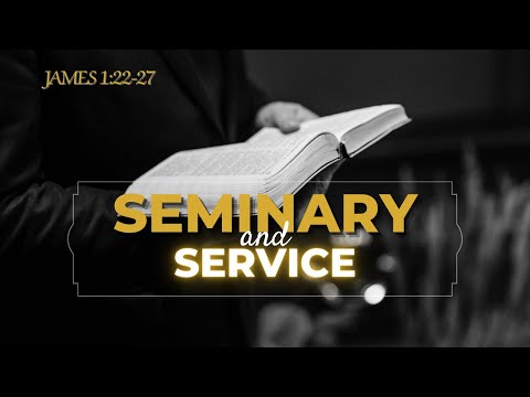 Seminary And Service [ James 1:22-27 ] by David De Bruyn