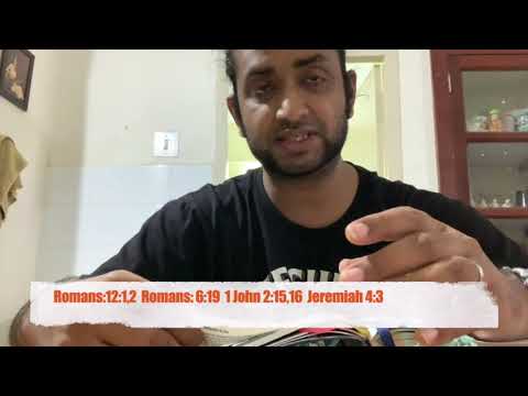 Bible Reading (Romans:12:1,2; Romans: 6:19; 1 John 2:15,16; Jeremiah 4:3)