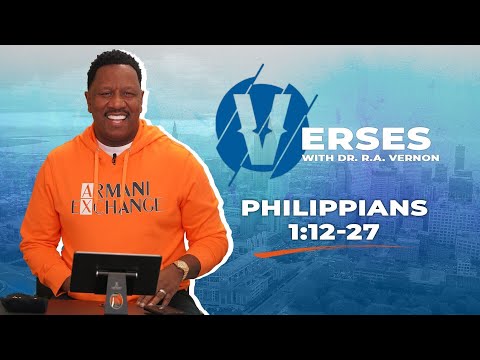 Dr. R.A. Vernon | Verses | Philippians 1:12-27 | The Word Church