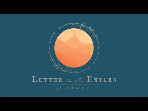 Letter to the Exiles: Engaged in Exile | Jeremiah 29:1-14
