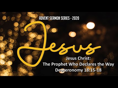 Deuteronomy 18:15-18: "Jesus Christ The Prophet Who Declares the Way"