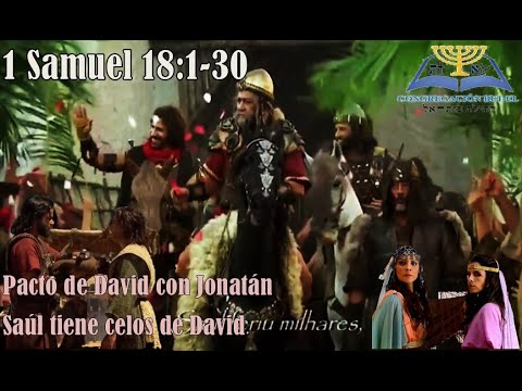 18-1 Samuel 18:1-30/Pacto de David con Jonatán