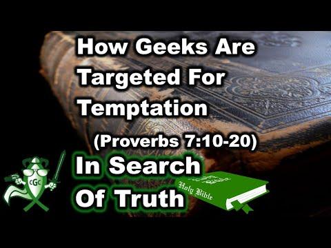 How Geeks Are Targeted For Temptation (Proverbs 7:10-20) - IN SEARCH OF TRUTH